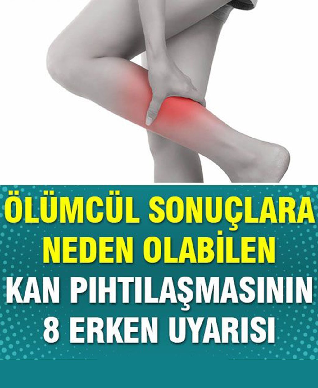 Kan Pıhtılaşmasının 8 Erken Belirtisi - 1