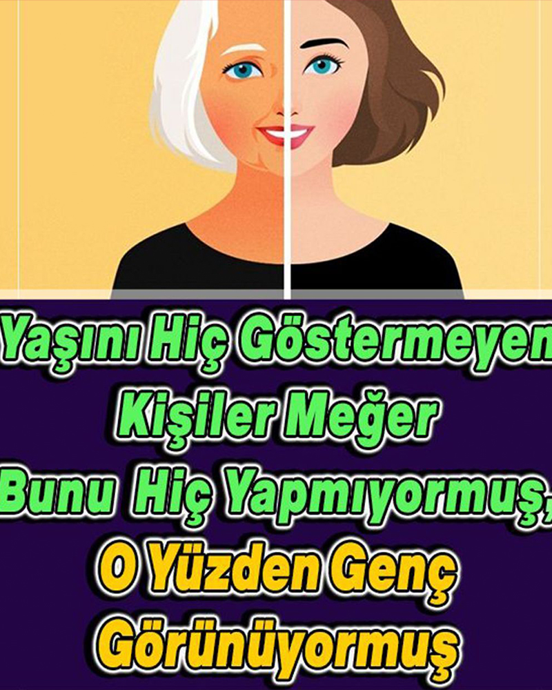 Bu 10 Alışkanlık Daha Hızlı Yaşlanmanıza Neden Oluyor - 1