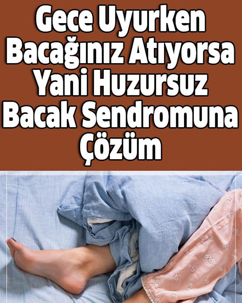 Gece Uyurken Bacağınız Atıyorsa Bacak Sendromuna Çözüm - 1