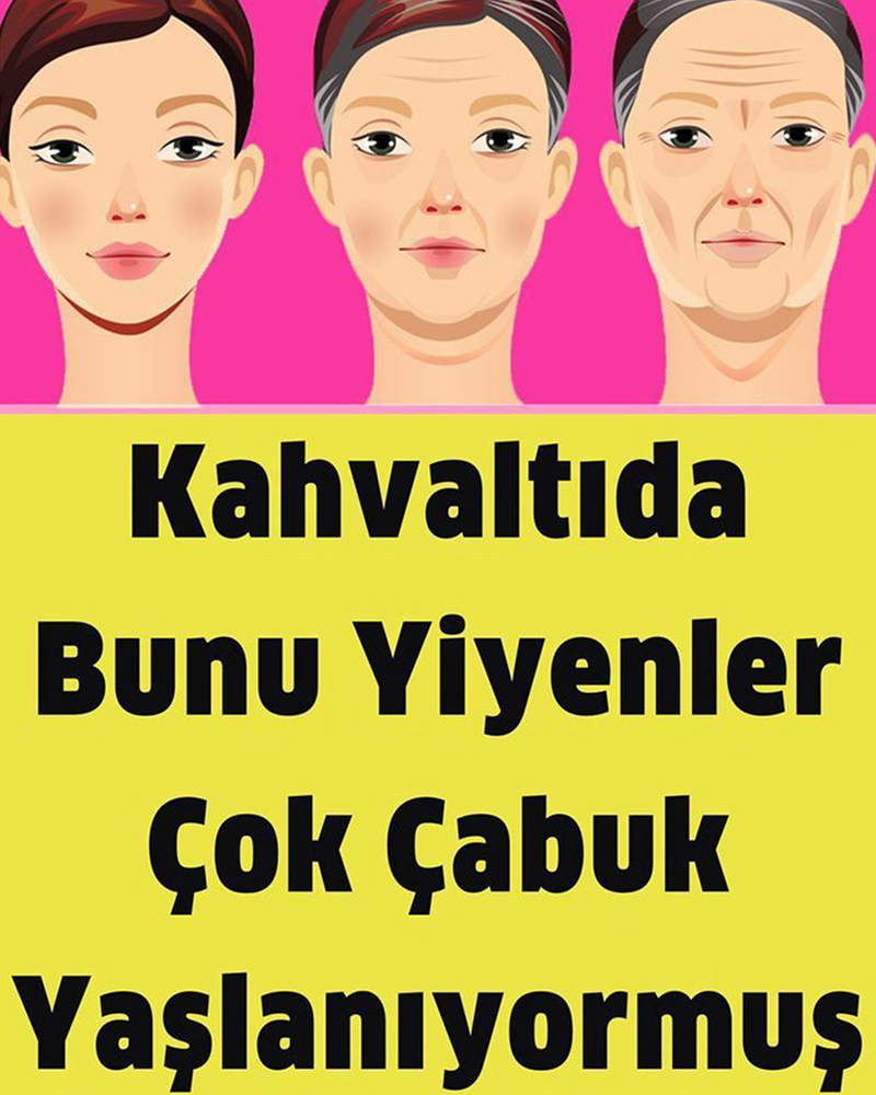Kahvaltıda Bunları Yiyen Çok Çabuk Yaşlanıyormuş - 1
