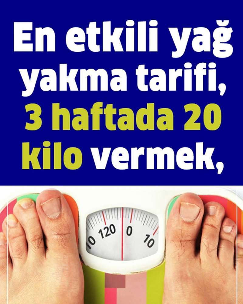Tüm Zamanların En Etkili Yağ Yakma Tarifi 3 Haftada 20 Kilo - 1