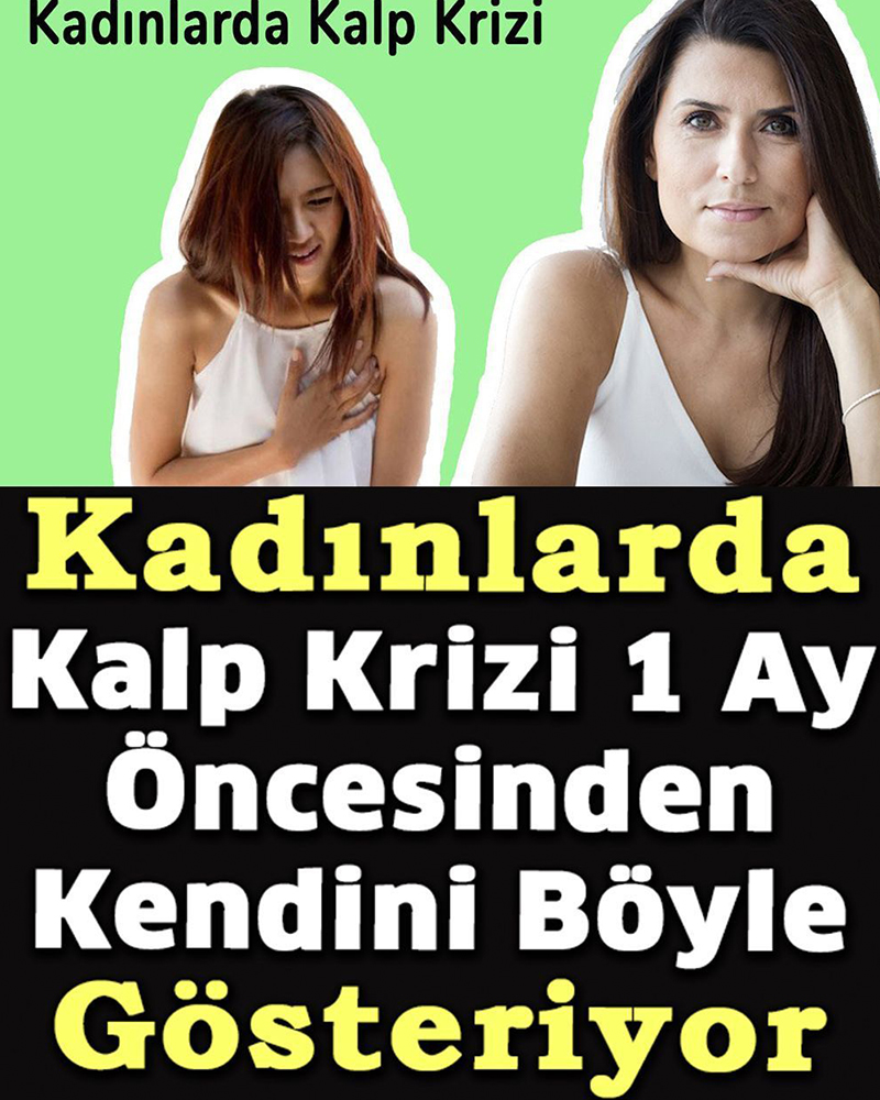 Kadınlarda Kalp Krizi 1 Ay Öncesinden Kendini Böyle Gösteriyor - 1