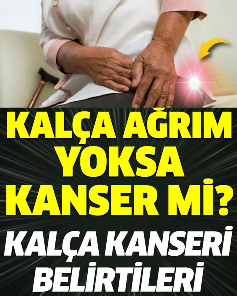 Kalça ağrım kanser mi? Kalça kanseri belirtileri - 1