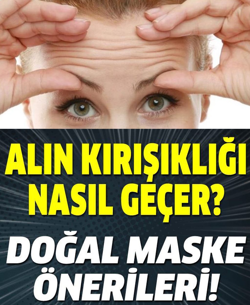 Alın Kırışıklıkları Nasıl Geçer, Giderilir? - 1