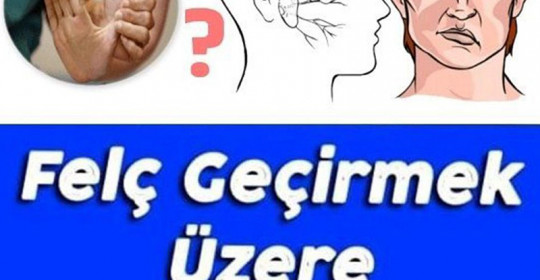 Felç Geçirmek Üzere Olduğunuzun 8 İşareti	