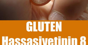Gluten Hassasiyetinin 8 Belirtisi ve Tedavisi