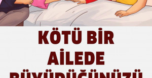 Kötü Bir Ailede Büyüdüğünüzü Gösteren 8 Belirti	