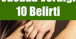 Kanserin Vücuda Verdiği 10 Belirti