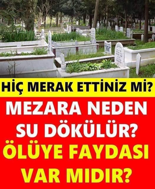 Mezara Neden Su Dökülür? Faydası Nedir? Hiç merak ettiniz mi? - 1